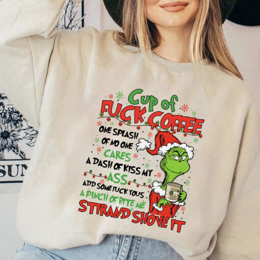 Funny Grinch Christmas Shirt, Cup Of FuckCoffee Sweatshirt, Grinchmas 2023 Sweater