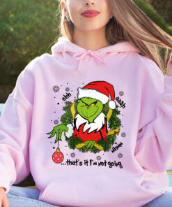 Funny Grinch That’s It I’m Not Going Sweatshirt, Christmas 2023 Sweater