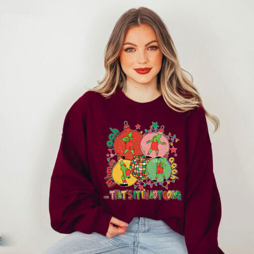Grinch That’s It I’m Not Going Sweatshirt, The Grinch Christmas Shirt