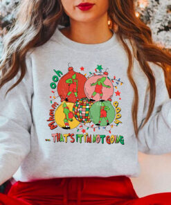 Grinch That’s It I’m Not Going Sweatshirt, The Grinch Christmas Shirt