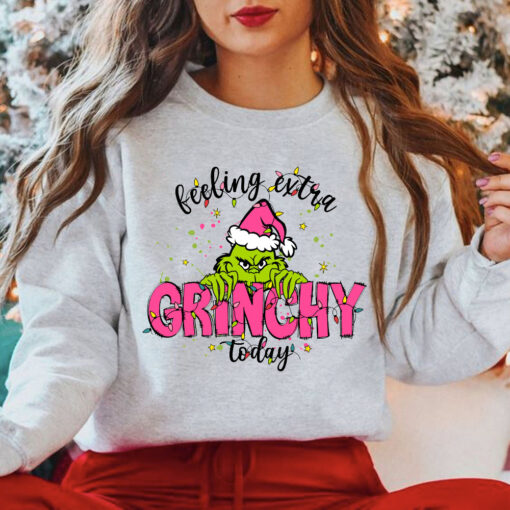 Feeling Extra Grinchy Today Sweatshirt, Grinch Christmas Shirt