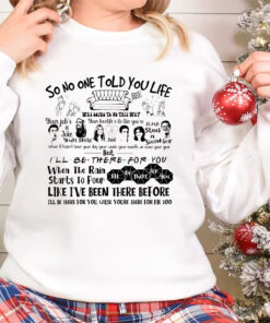 No One Told You Life shirt, Friends TV Show Sweatshirt