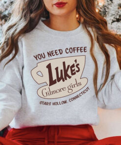 You Need Coffee Lukes Gilmore Girls Sweatshirt