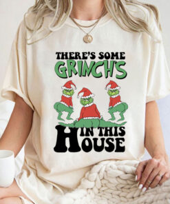 There’s Some Grinch In This House Sweatshirt, The Grinch Christmas Shirt
