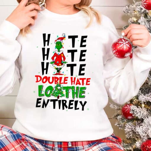 Grinch Hate Hate Hate Double Hate Sweatshirt