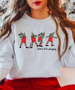 The Grinch That’s It I’m Not Going Sweatshirt, Funny Grinch Shirt