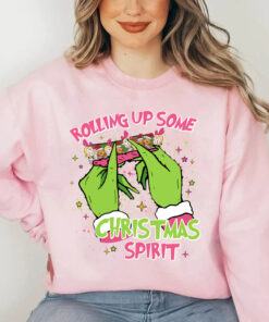 Grinch Christmas Sweatshirt, Rolling Up Some Christmas Spirit Sweatshirt