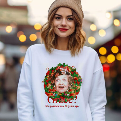 Grace She Passed Away 30 Years Ago Aunt Bethany Inspired Shirt, Griswold’s Family Christmas Sweatshirt, Christmas Vacation Sweater