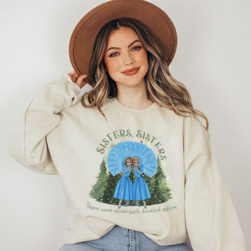 Sisters Sisters White Christmas Sweatshirt, There Were Never Such Devoted Sisters Shirt