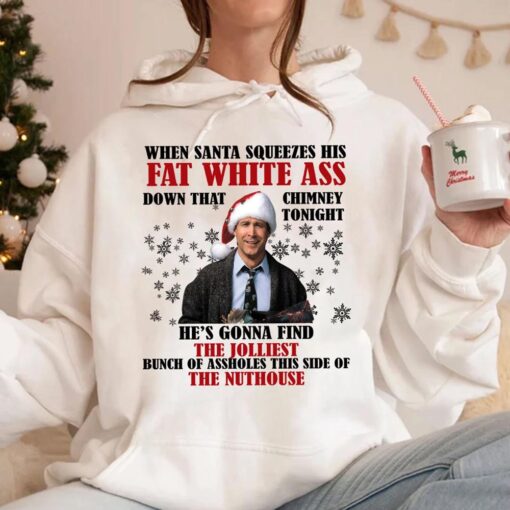 When Santa Squeezes His Fat White As* Quotes Sweatshirt, Clark Griswold Christmas Shirt, Christmas Vacation Sweater