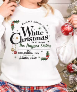 Sisters Sisters White Christmas Sweatshirt, Haynes Sisters Two Sisters White Christmas Movie Sweatshirt