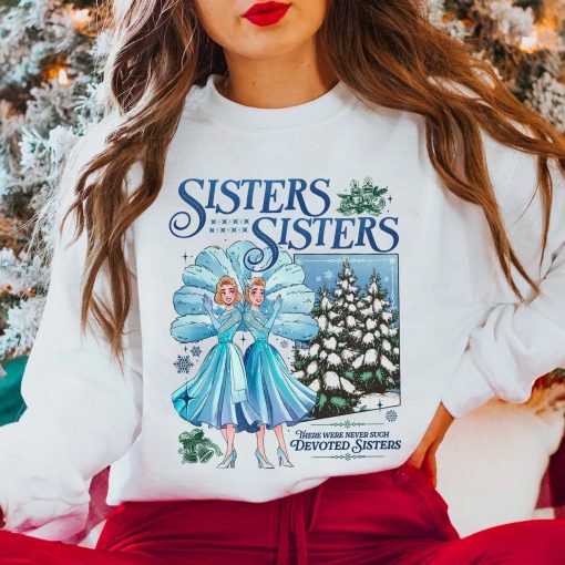 Vintage Sisters Sisters White Christmas Movie Crewneck Sweater Hoodie T-shirt