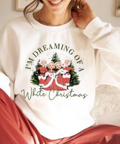 I’m Dreaming of a White Christmas Sweatshirt Hoodie Cotton Crewneck T-shirt