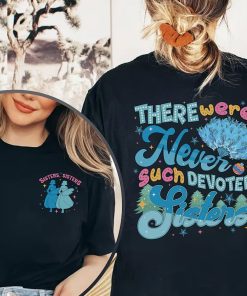 There Were Never Such Devoted Sisters Sweatshirt