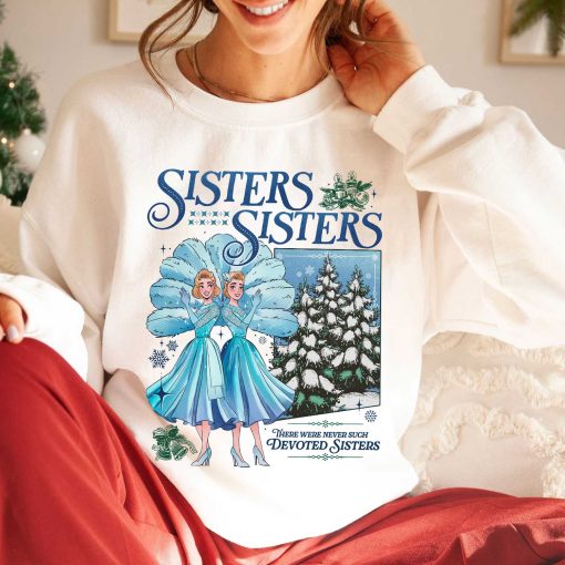 Vintage Sisters Sisters White Christmas Movie Crewneck Sweater Hoodie T-shirt