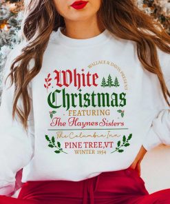 White Christmas The Haynes Sisters Sweatshirt – White Christmas Shirt – White Xmas Sweetshirt Hoodie Cotton Crewneck Unisex