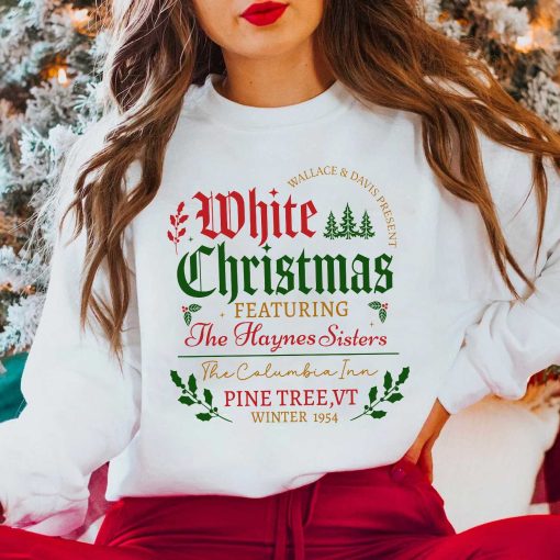 White Christmas The Haynes Sisters Sweatshirt – White Christmas Shirt – White Xmas Sweetshirt Hoodie Cotton Crewneck Unisex