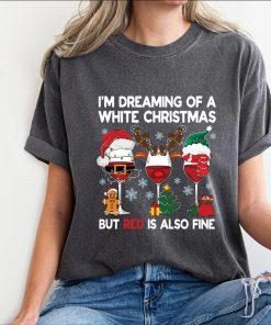 I’m Dreaming Of A White Christmas But Red Is Also Fine Shirt ,Sweatshirt ,hoodie