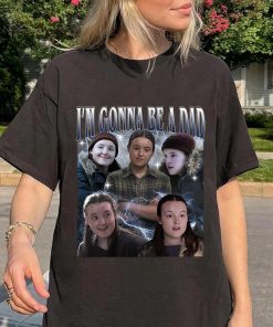 Ellie I’m Gonna Be A Dad The Last of Us Unisex T-shirt