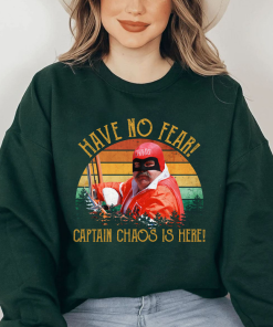 Have No Fear Caption Chaos Is Here The Cannonball Run Shirt