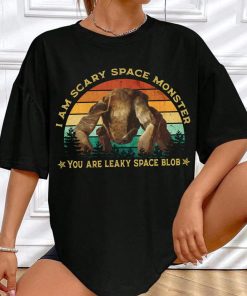 I Am Scary Space Monster You Are Leaky Space Blob Shirt Sweatershirt Hoodie I Am Scary Space Monster You Are Leaky Space Blob Shirt Sweatershirt Hoodie