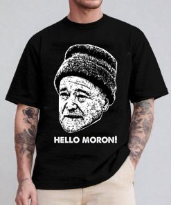 Hello Moron Shirt, Grumpier Old Men Quotes T-Shirt