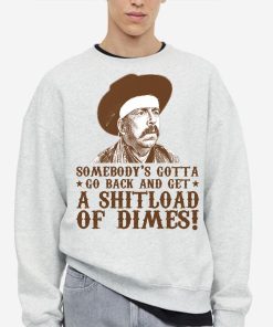 Somebody’s Gotta Blazing Saddles TShirt Sweatshirt Hoodie, Gift For Fans