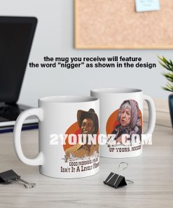 Blazing Saddles Good Morning Ma’am Mug Blazing Saddles Good Morning Ma’am Mug