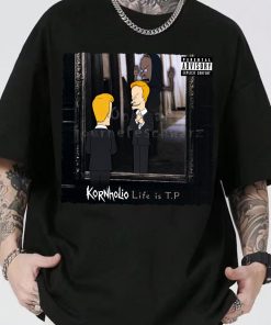 Kornholio Life Is T.P Shirt