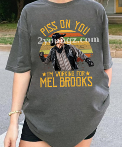Blazing Saddles Piss On You TShirt Sweatshirt Hoodie