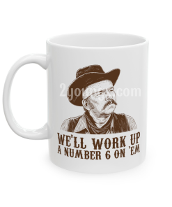 Blazing Saddles We’ll Work Up a Number 6 on ‘Em Mug