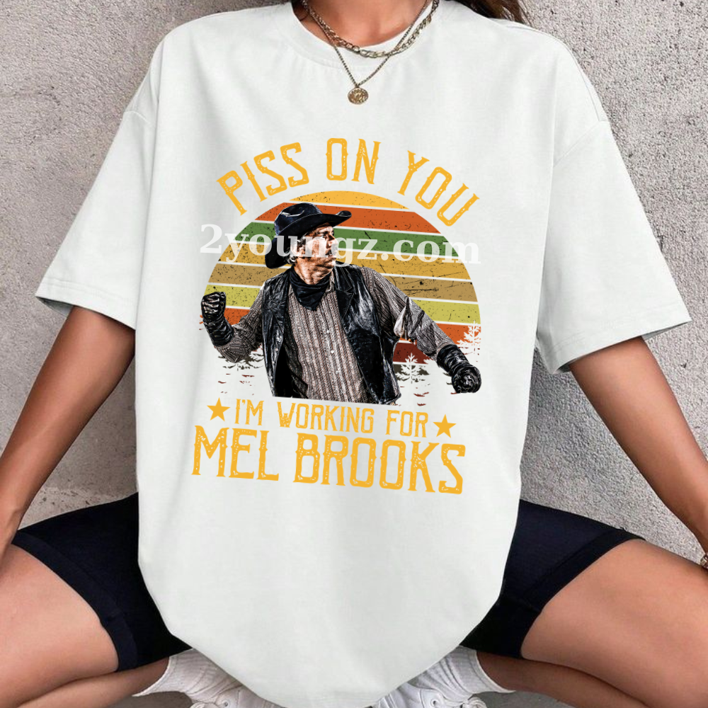 Blazing Saddles Piss On You TShirt Sweatshirt Hoodie Blazing Saddles Piss On You TShirt Sweatshirt Hoodie