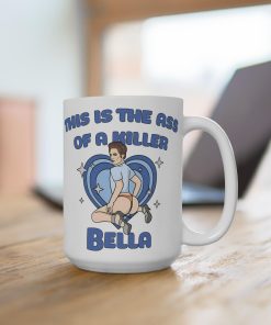 Twilight This is the Ass of a Killer Bella Mug