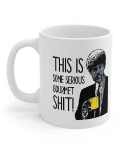 Pulp Fiction This Is Some Serious Gourmet Sh*t Mug