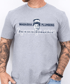Grumpy Old Men Wabasha Plumbing TShirt
