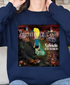 Kornholio Are You Threatening Me Shirt