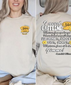 [2 SIDED] Lorelai Gilmore I Need Caffeine Shirt