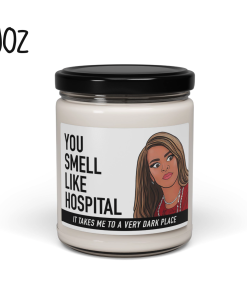 Real Housewives You Smell Like Hospital Scented Soy Candle