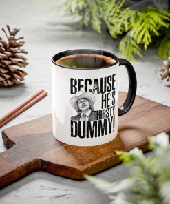 Smokey And The Bandit Because He’s Thirsty Dummy Mug