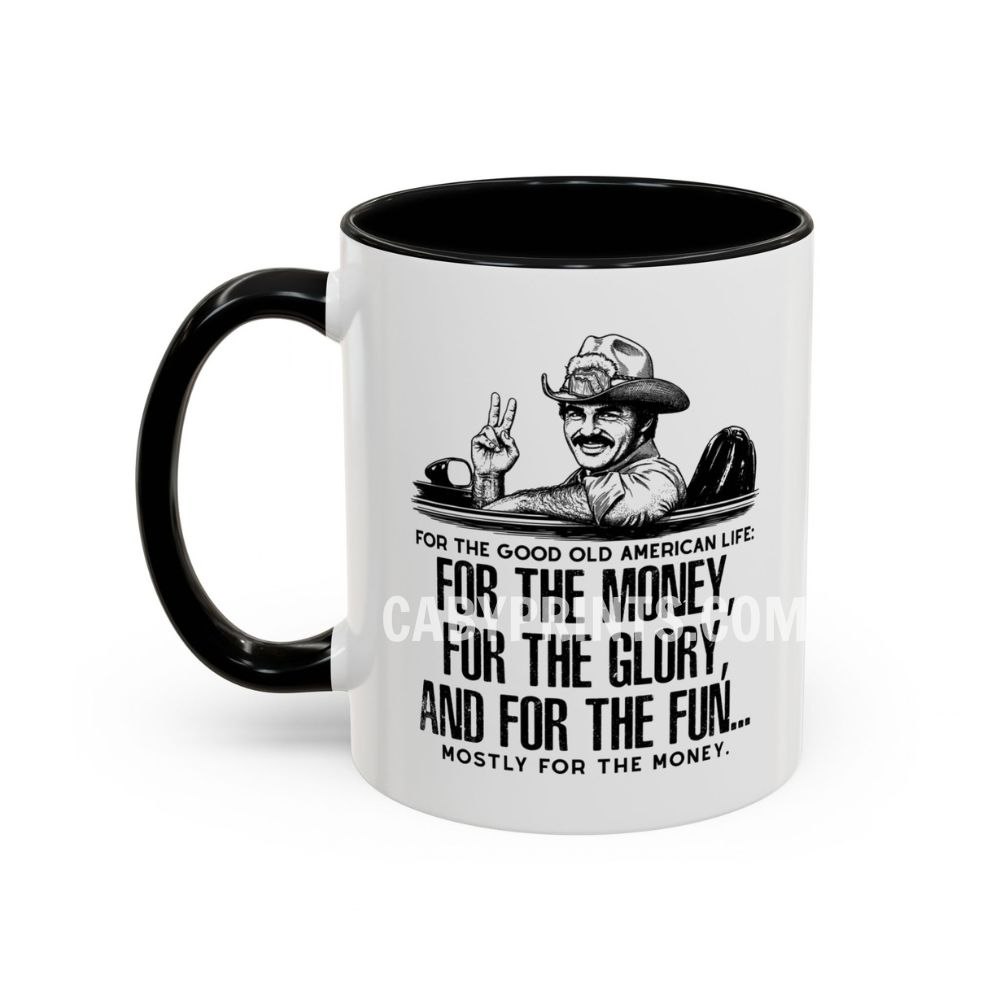 Smokey And The Bandit For the Money, Glory & Fun Mug Smokey And The Bandit For the Money, Glory & Fun Mug