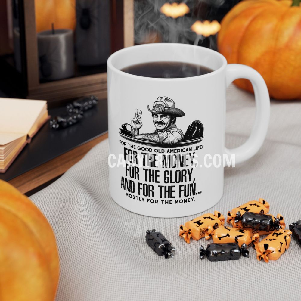 Smokey And The Bandit For the Money, Glory & Fun Mug Smokey And The Bandit For the Money, Glory & Fun Mug