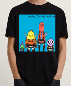 Smiling Friends On TiTan Shirt